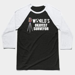 Surveyor - World's Okayest Surveyor Baseball T-Shirt